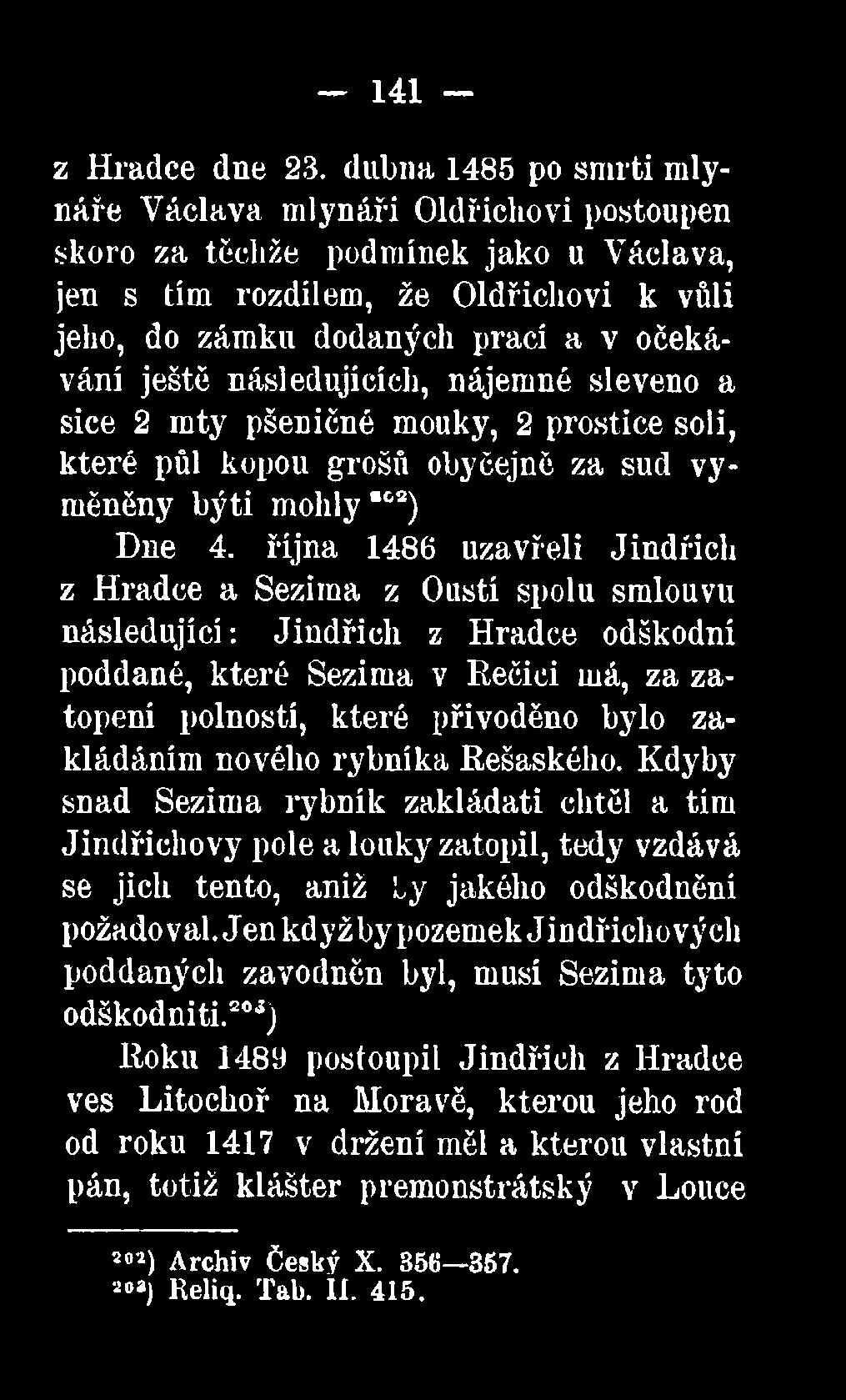 následujících, nájemné sleveno a sice 2 mty pšeničné mouky, 2 prostice soli, které půl kopou grošů obyčejně za sud vyměněny býti mohly ca) Dne 4.