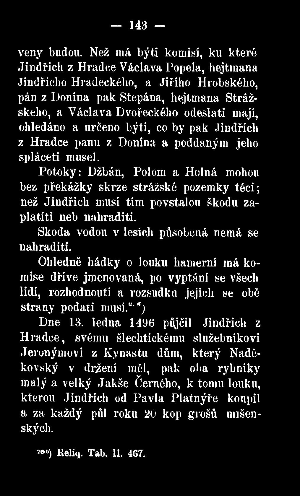 ohledáno a určeno býti, co by pak Jindřich z Hradce panu z Donína a poddaným jeho spláceti musel.