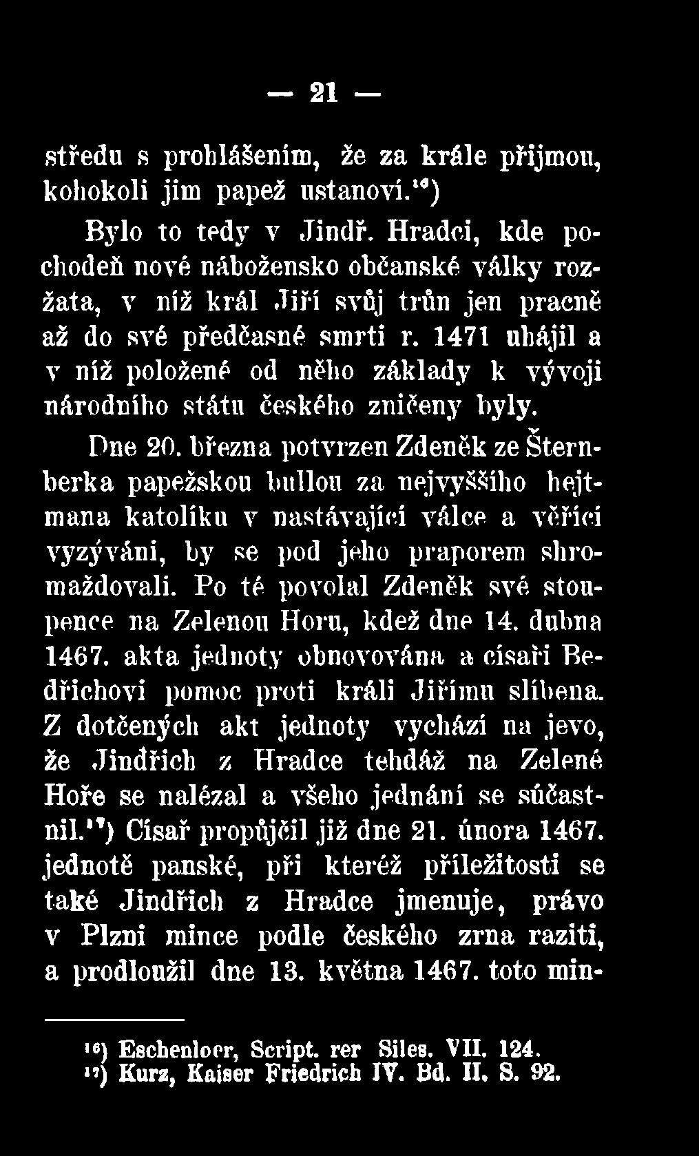 akta jednoty obnovována a císaři Bedřichovi pomoc proti králi Jiřímu slíbena.