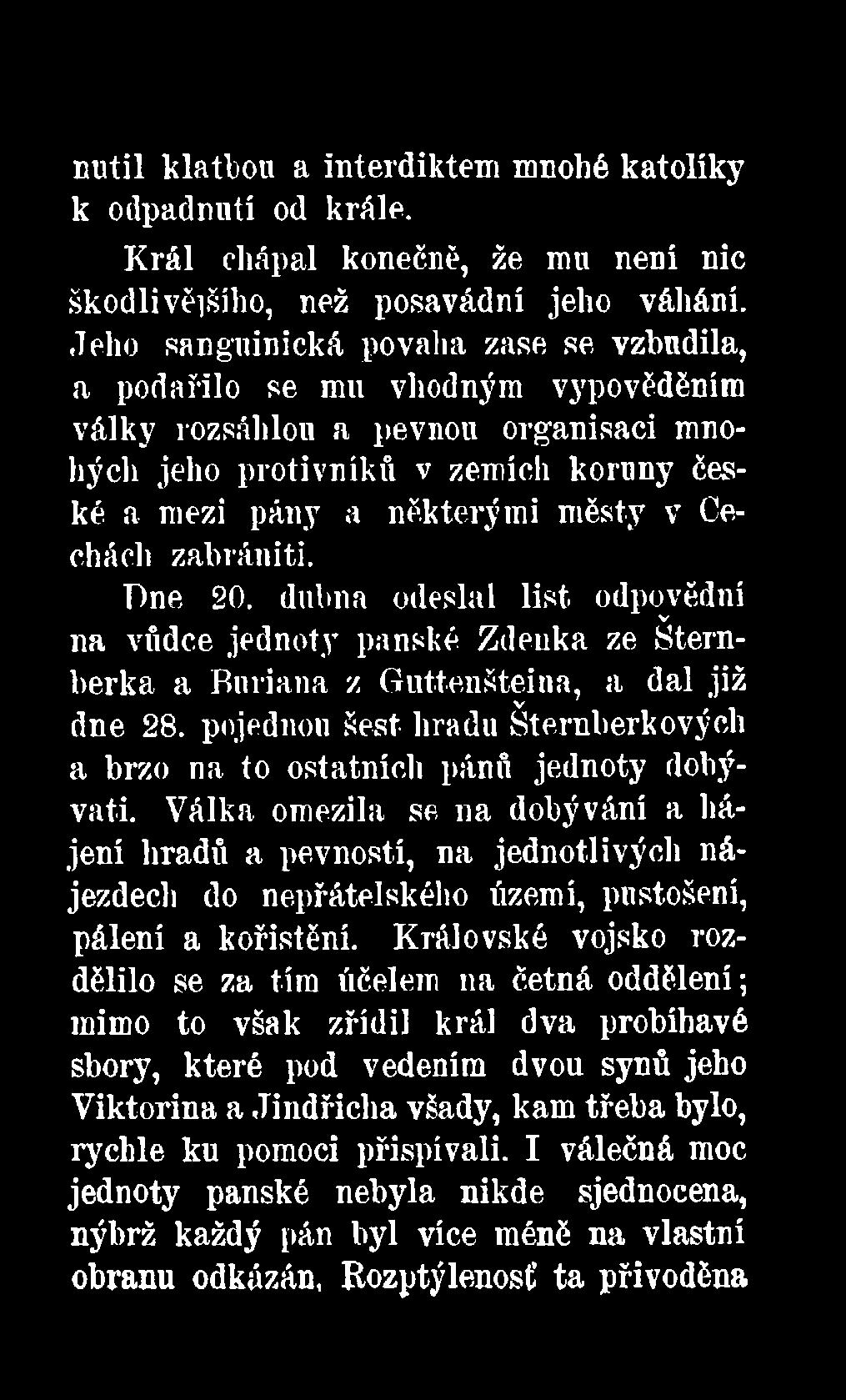 Cechách zabrániti. Dne 20. dubna odeslal list odpovědní v na vůdce jednoty panské Zdenka ze Šternberka a Buriana z Guttenšteina, a dal již dne 28.