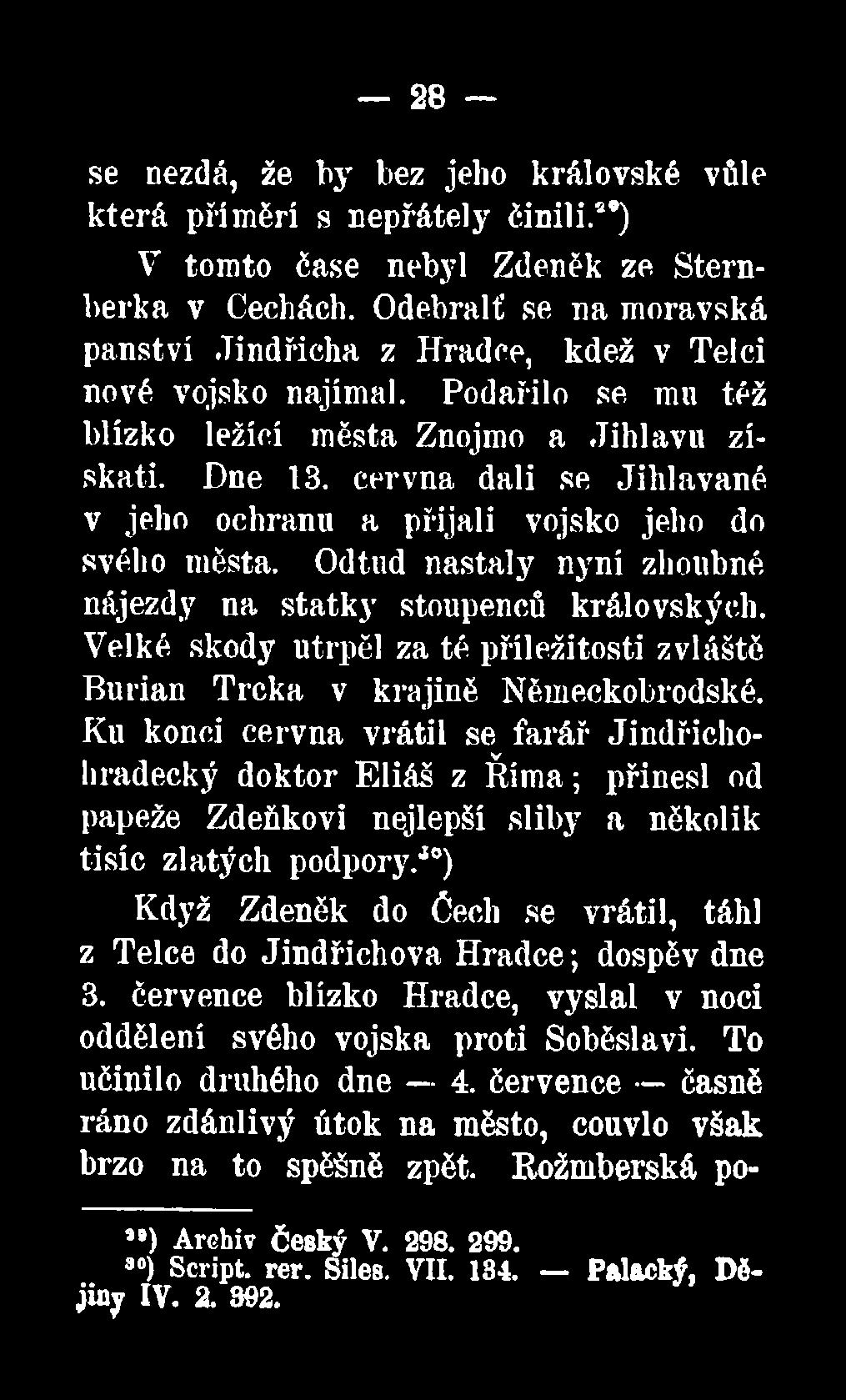 Ku konci června vrátil se farář Jindřichohradecký doktor Eliáš z Ř ím a; přinesl od papeže Zdeňkovi nejlepší sliby a několik tisíc zlatých podpory.