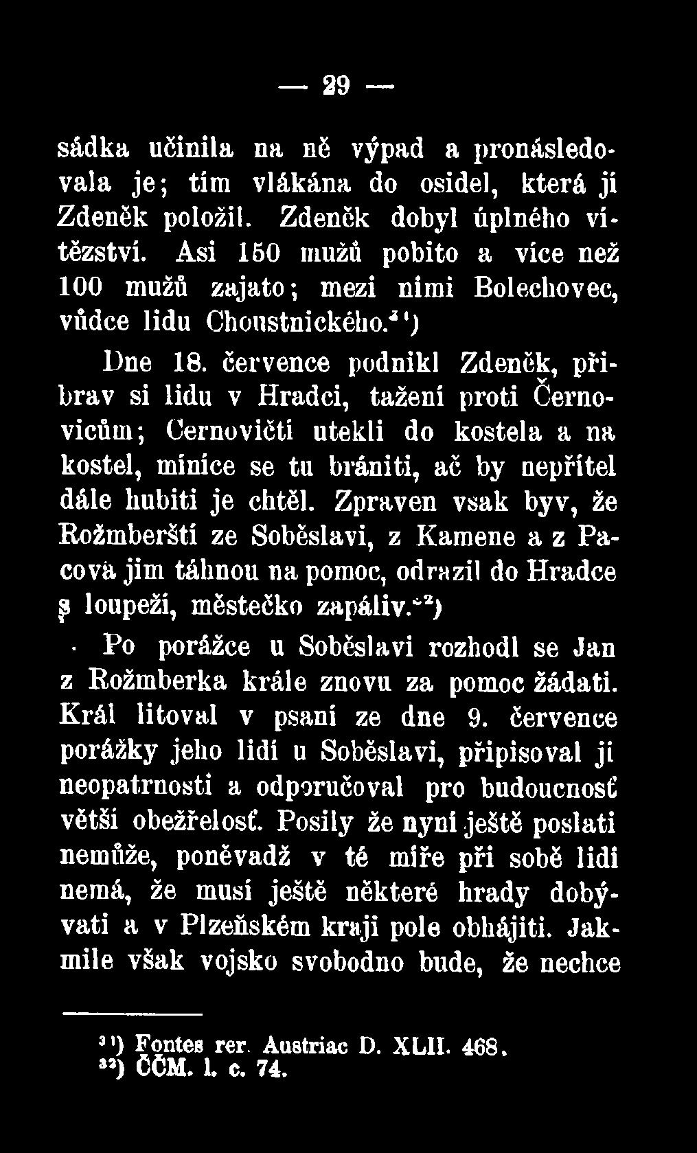 *2) ' Po porážce u Soběslavi rozhodl se Jan z Rožmberka krále znovu za pomoc žádati. Král litoval v psaní ze dne 9.