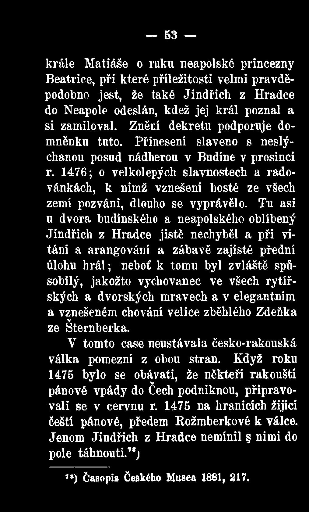 1476; o velkolepých slavnostech a radovánkách, k nimž vznešení hosté ze všech zemí pozváni, dlouho se vyprávělo.