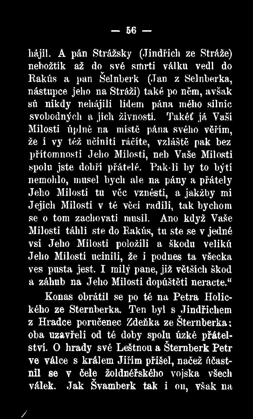 Pak-li by to býti nemohlo, musel bych ale na pány a přátely Jeho Milosti tu věc vznésti, a jakžby mi Jejich Milosti v té věci radili, tak bychom se o tom zachovati musil.