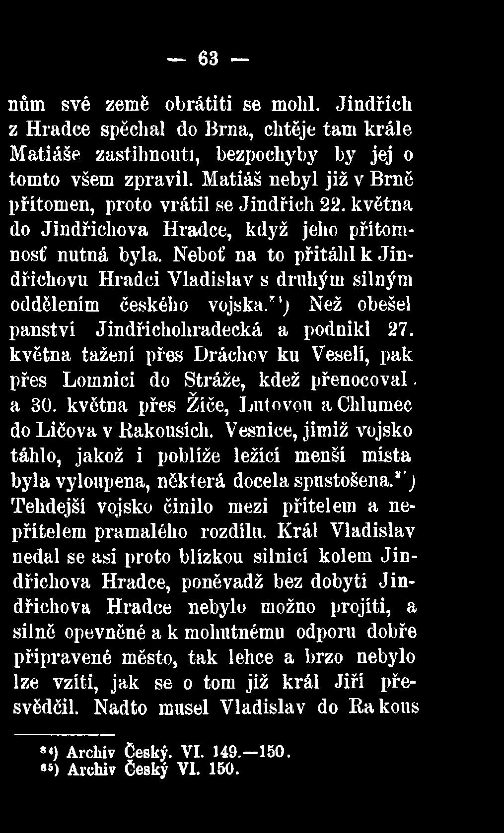 Neboť na to přitáhl k Jin dřichovu Hradci Vladislav s druhým silným oddělením českého vojska/ ') Než obešel panství Jindřichohradecká a podnikl 27.