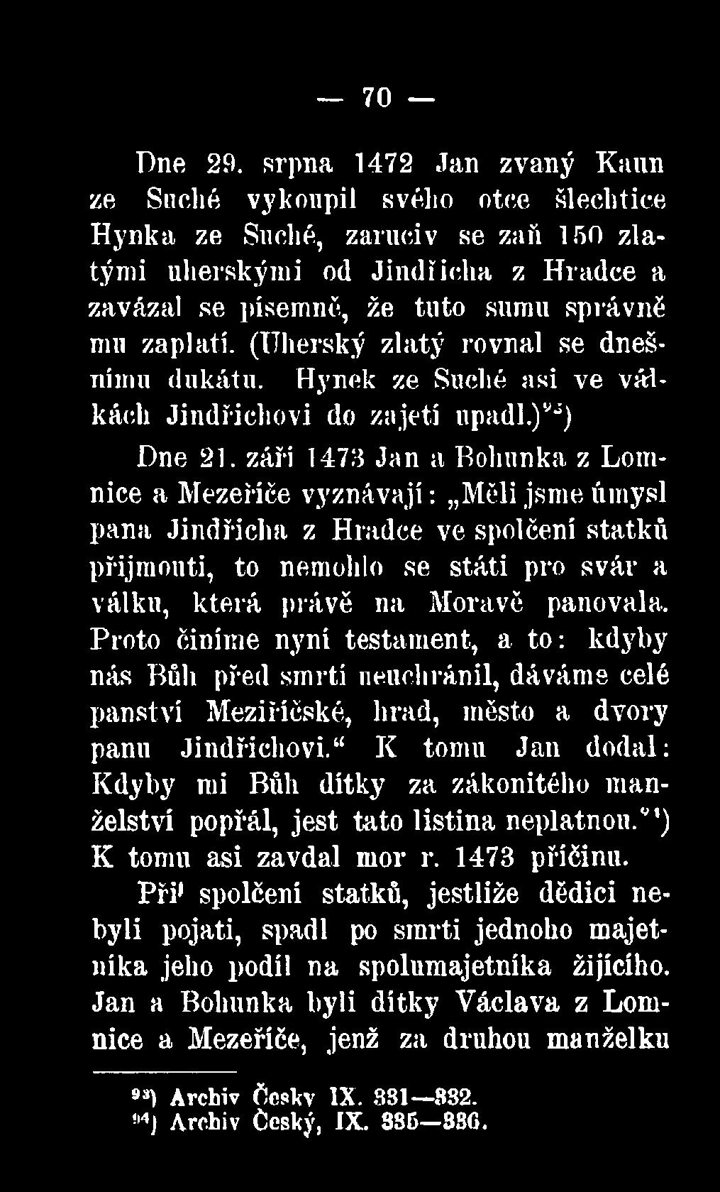 (Uherský zlatý rovnal se dnešnímu dukátu. Hynek ze Suché asi ve válkách Jindřichovi do zajeti upadl.)yj) Dne 21.