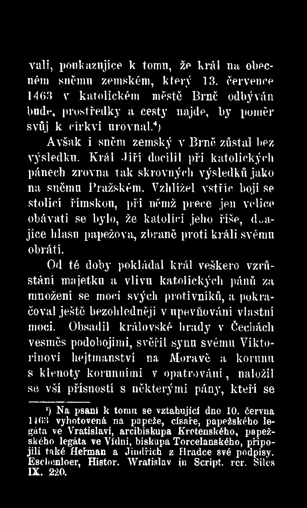 Král Jiří docílil při katolických pánech zrovna tak skrovných výsledků jako na sněmu Pražském.