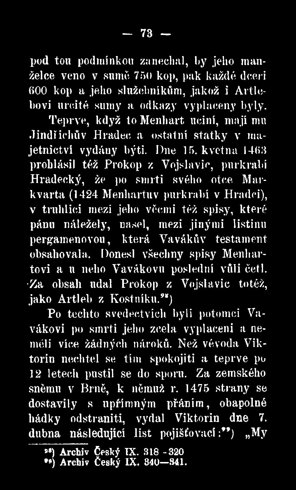 Donesl všechny spisy Menhartovi a n nebo Vavákovu poslední vůli četl. Za obsah udal Prokop z Vojslavic totéž, jako Artleb z Kostníku.