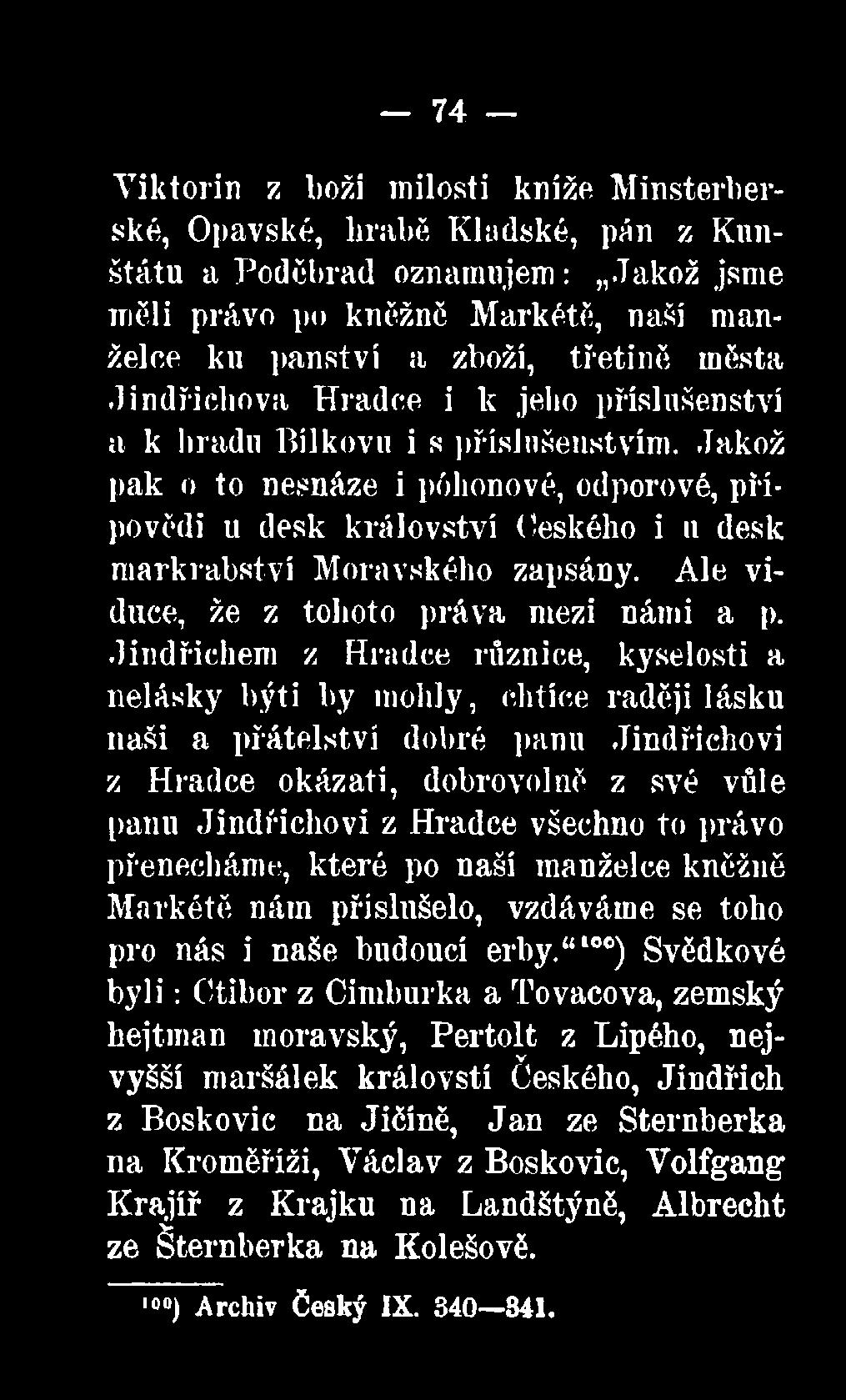 z Hradce všechno to právo přenecháme, které po naší manželce kněžně Markétě nám příslušelo, vzdáváme se toho pro nás i naše budoucí erby.