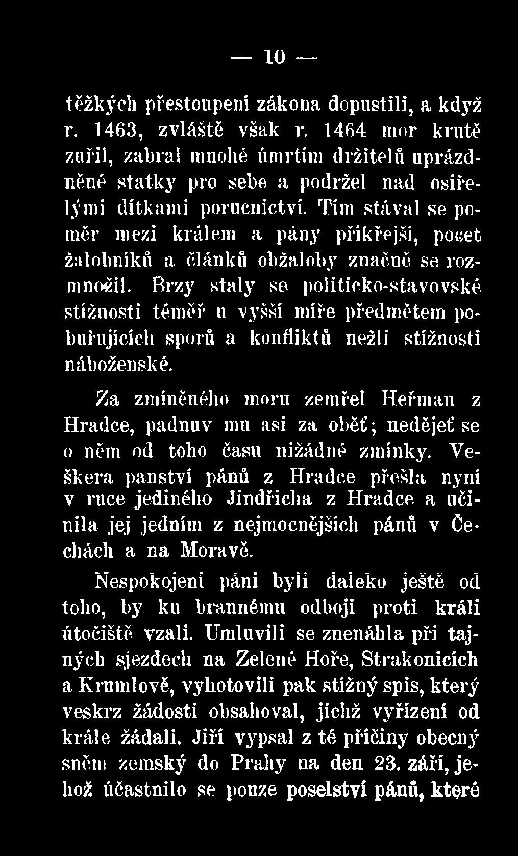 Brzy staly se- politicko-stavovské stížnosti téměř u vyšší míře předmětem pobuřujících sporů a konfliktů nežli stížnosti náboženské.