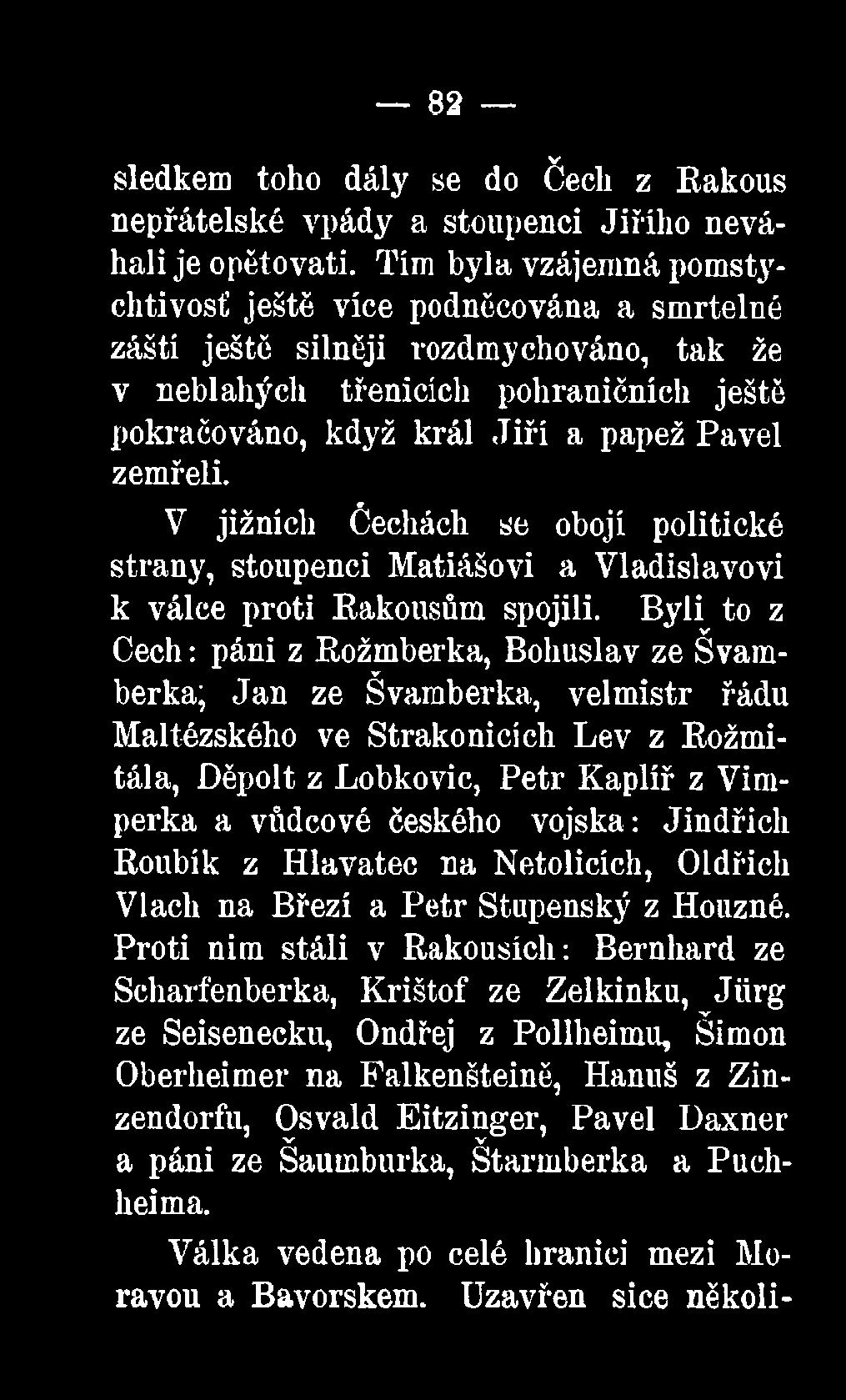 V jižních Čechách se obojí politické strany, stoupenci Matiášovi a Vladislavovi k válce proti Rakousům spojili.