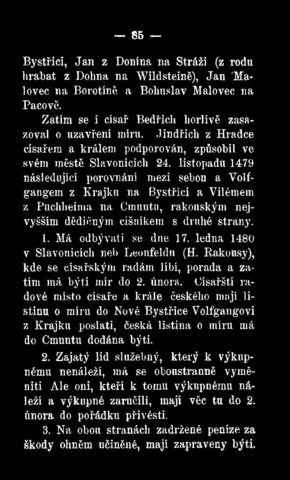 listopadu 1479 následující porovnání mezi sebou a Voifgangem z Krajku na Bystřici a Vilémem z Puchheima na Cmuntn, rakouským nejvyšším dědičným číšníkem s druhé strany. 1. Má odbývali se dne 17.