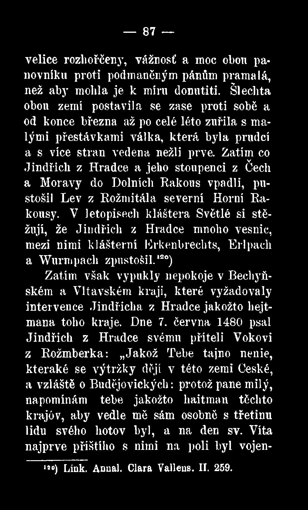 Zatím co v Jindřich z Hradce a jeho stoupenci z Cech a Moravy do Dolních Rakous vpadli, pustošil Lev z Rožmitála severní Horní Rakousy.