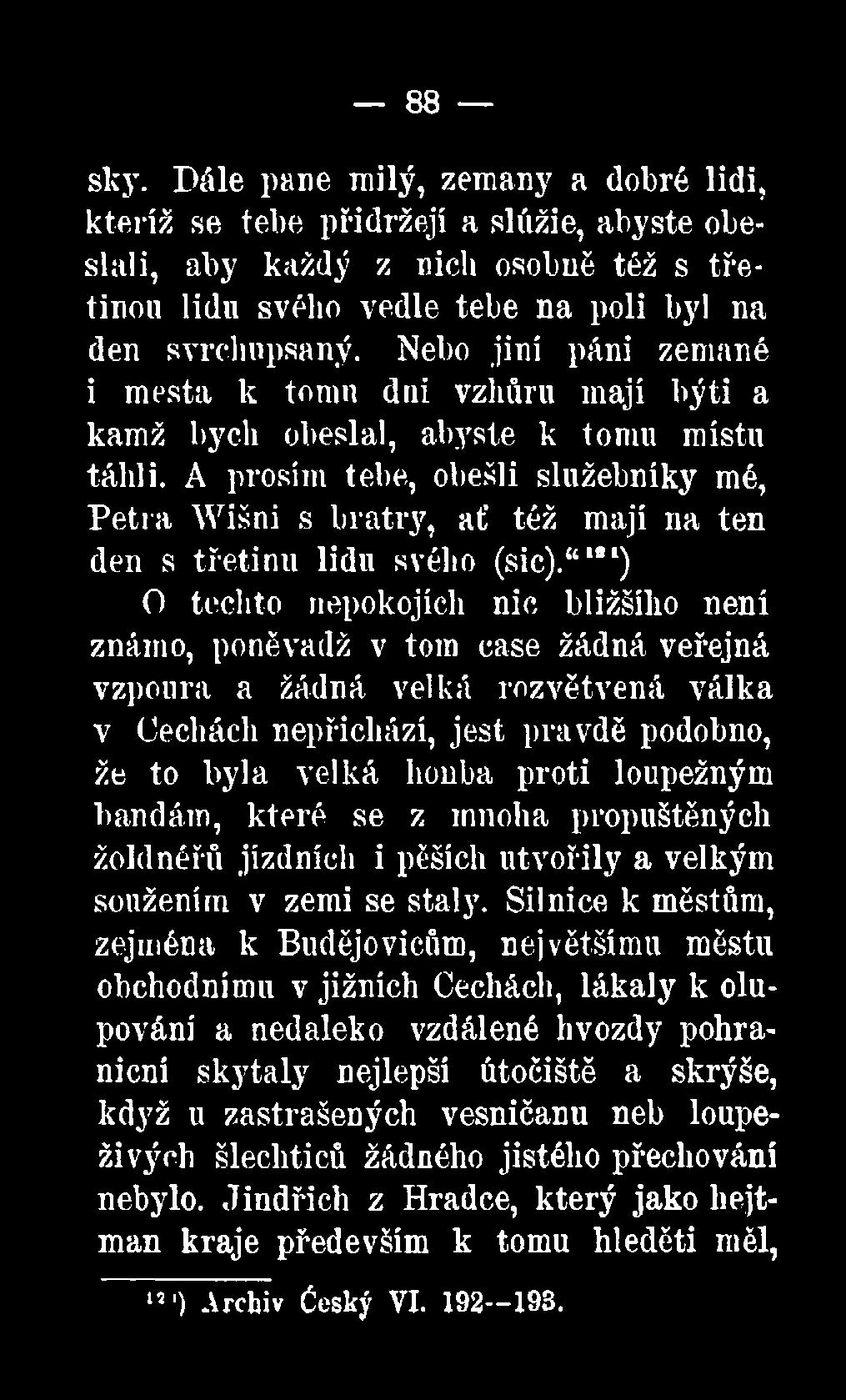 A prosím tebe, obešli služebníky mé, Petra Wišni s bratry, ať též mají na ten den s třetinu lidu svého (sic).