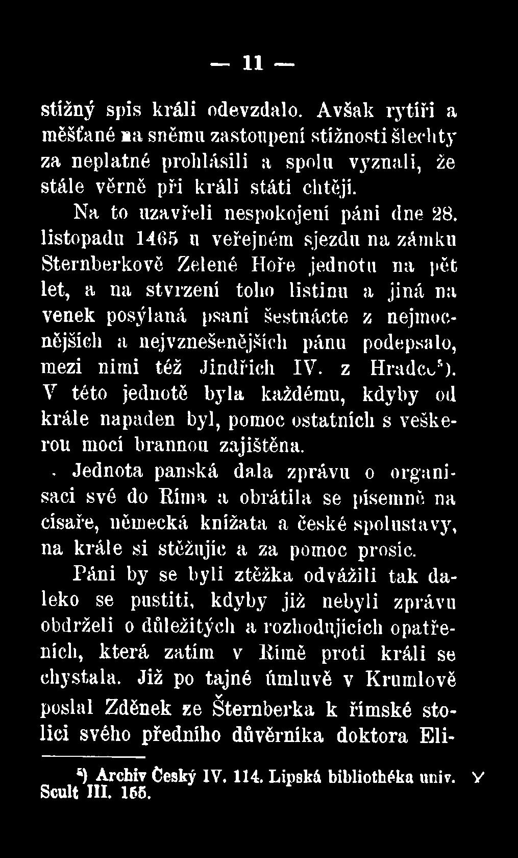 listopadu 1465 u veřejném sjezdu na zámku Sternberkově Zelené Hoře jednotu na pět let, a na stvrzení toho listinu a jiná na venek posýlaná psaní šestnácte z nejmocnějších a nej vznešenějších pánu