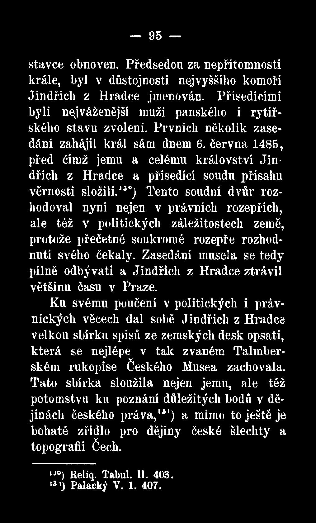 130) Tento soudní dvůr rozhodoval nyni nejen v právních rozepřích, ale též v politických záležitostech země, protože přečetné soukromé rozepře rozhodnutí svého čekaly.