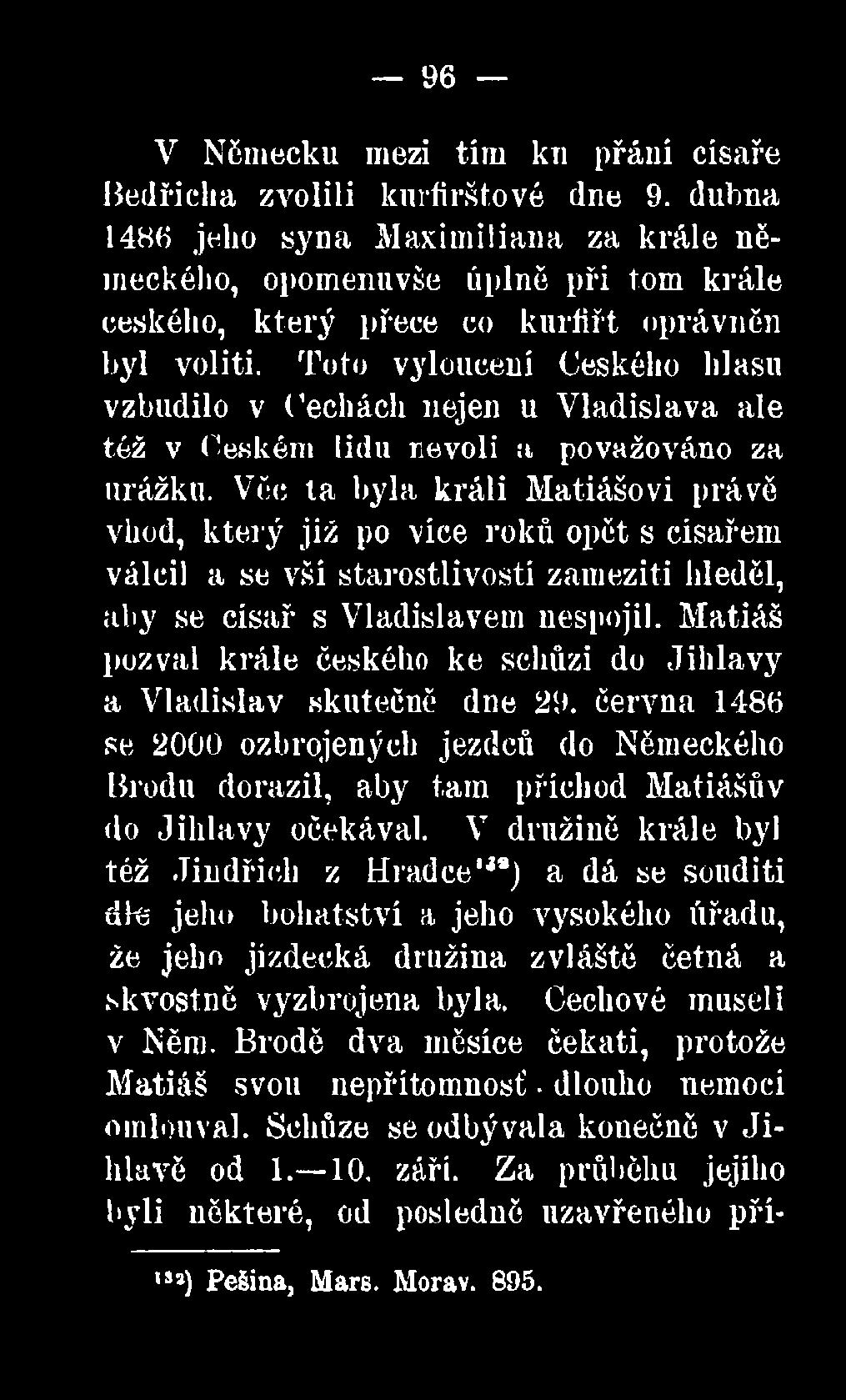 Toto vyloučení Českého hlasu vzbudilo v ('echách nejen u Vladislava ale též v Českém lidu nevoli a považováno za urážku.