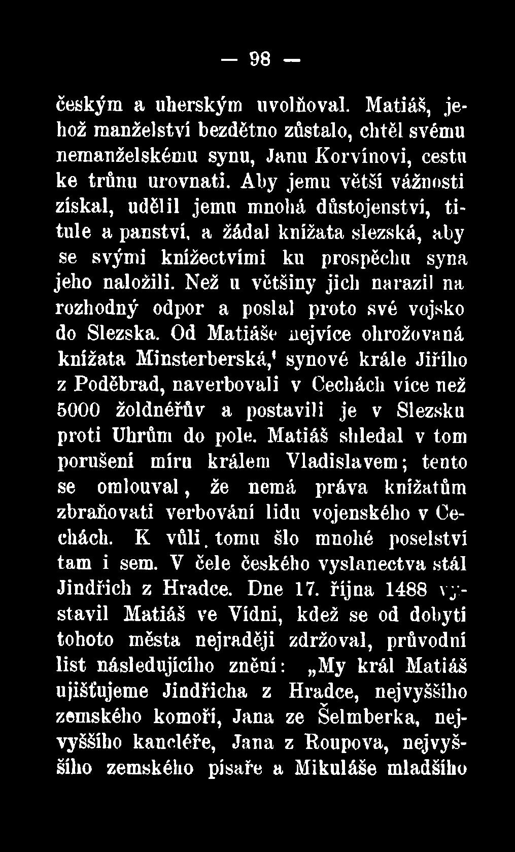 Než u většiny jich narazil na rozhodný odpor a poslal proto své vojsko do Slezska.