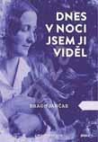 KNIHOVNA NOVÉ KNIHY BELETRIE DNES V NOCI JSEM JI VIDĚL Drago Jančar Příběh inspirovaný skutečnými událostmi z období druhé světové války od oceňovaného slovinského spisovatele.