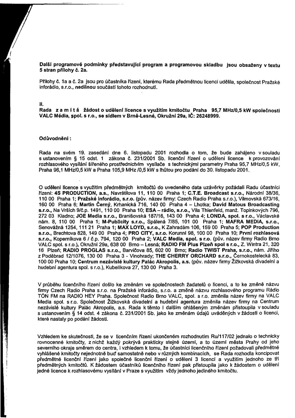 Další programové podmínky představující program a programovou skladbu 5 stran přílohy č. 2a. jsou obsaženy v textu Přílohy č. 1a a č.
