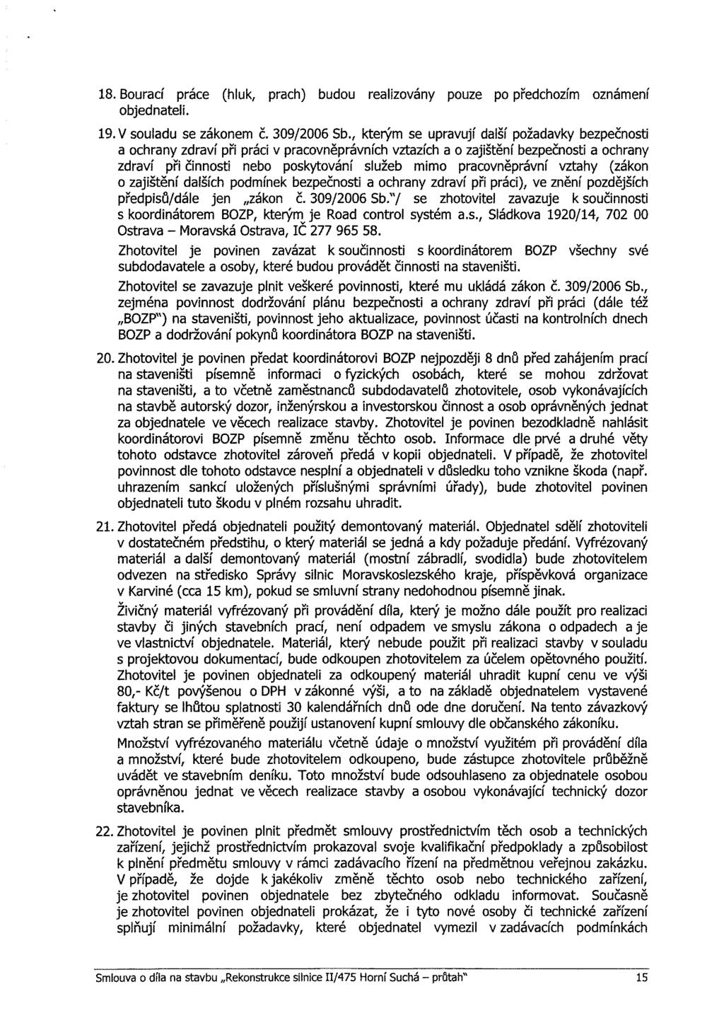 18. Burací práce (hluk, prach) budu realizvány puze p předchzím známení bjednateli. 19. V suiadu se záknem č, 309/2006 Sb.