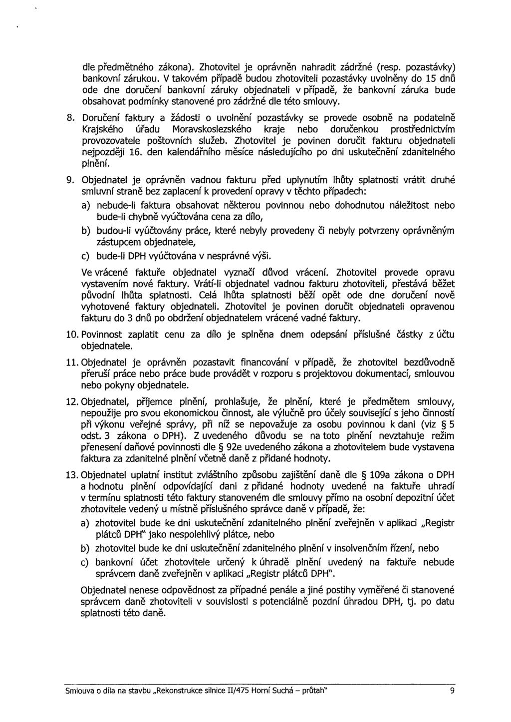 dle předmětnéh zákna). Zhtvitel je právněn nahradit zádržné (resp. pzastávky) bankvní záruku.