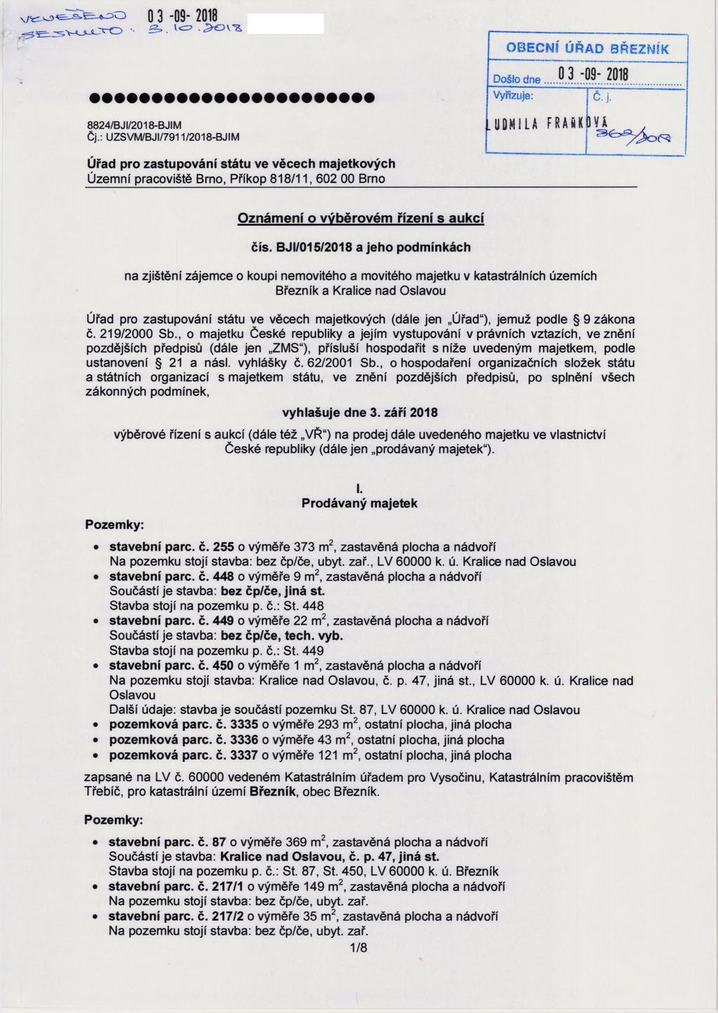 O 3-09- 2018.3,, 8824/BJ1/2018-BJIM Čj.: UZSVM/BJI/7911/2018-BJIM OBECNÍ ÚŘAD 8ŘEZNÍK Došlo dne.. ^ 2018 Vyřizuje: Č.j..IID N IL A FRAňK m Úřad pro zastupování státu ve věcech majetkových Územní pracoviště Brno, Příkop 818/11,602 00 Brno Oznámení o výběrovém řízení s aukcí čís.