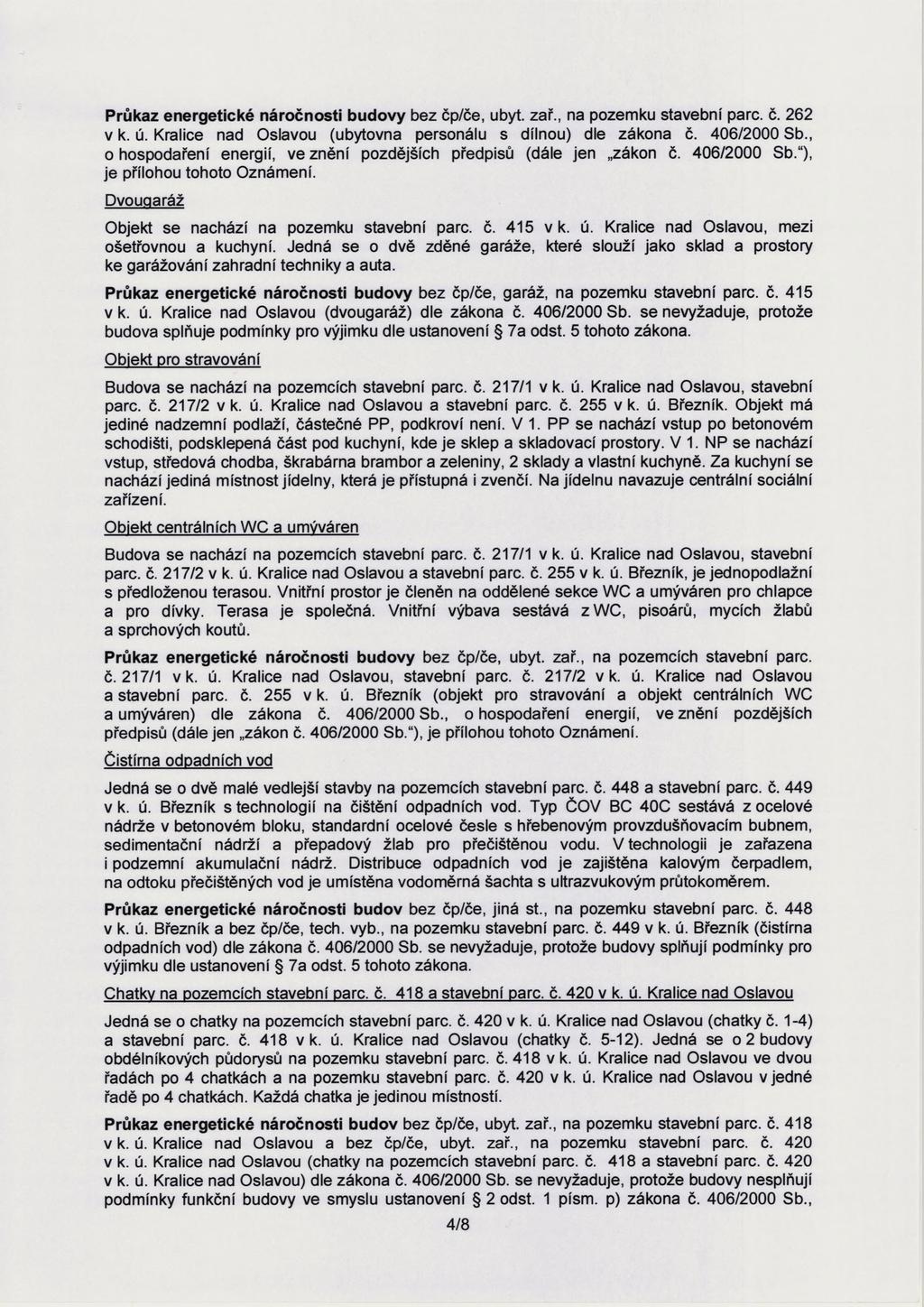 Průkaz energetické náročnosti budovy bez čp/če, ubyt. zař., na pozemku stavební pare. č. 262 v k. ú. Kralice nad Oslavou (ubytovna personálu s dílnou) dle zákona č. 406/2000 Sb.