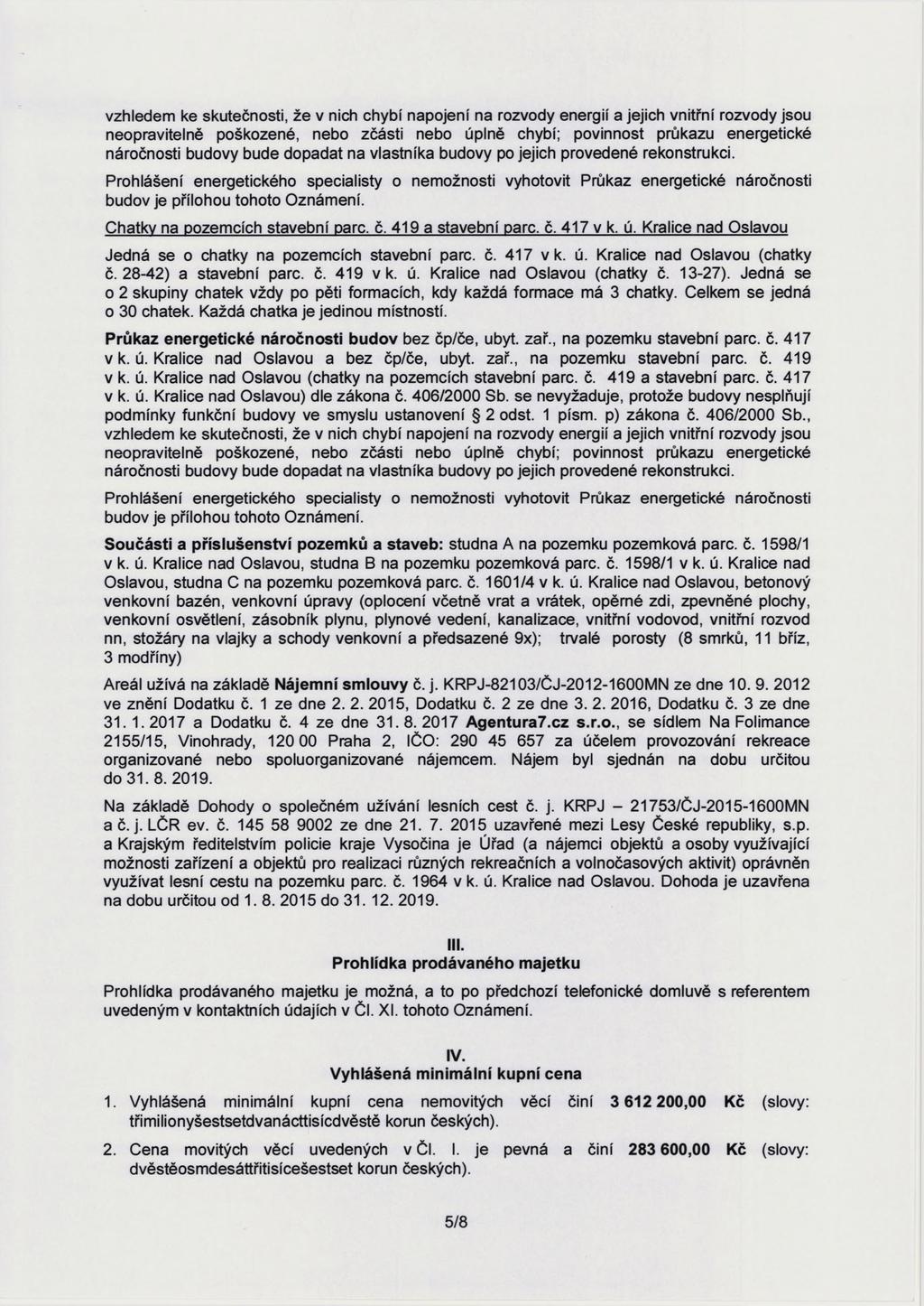 vzhledem ke skutečnosti, že v nich chybí napojení na rozvody energií a jejich vnitřní rozvody jsou neopravitelně poškozené, nebo zčásti nebo úplně chybí; povinnost průkazu energetické náročnosti
