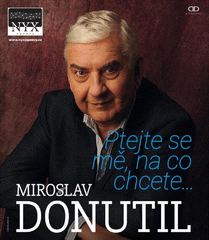 MIROSLAV DONUTIL MÁME VOLNÝCH POSLEDNÍCH 8 LÍSTKŮ!!!! kolik zaplatíte odborář 260,- Kč Jeho rod.příslušník 350,-Kč neodborář 420,- Kč Jeho rod.