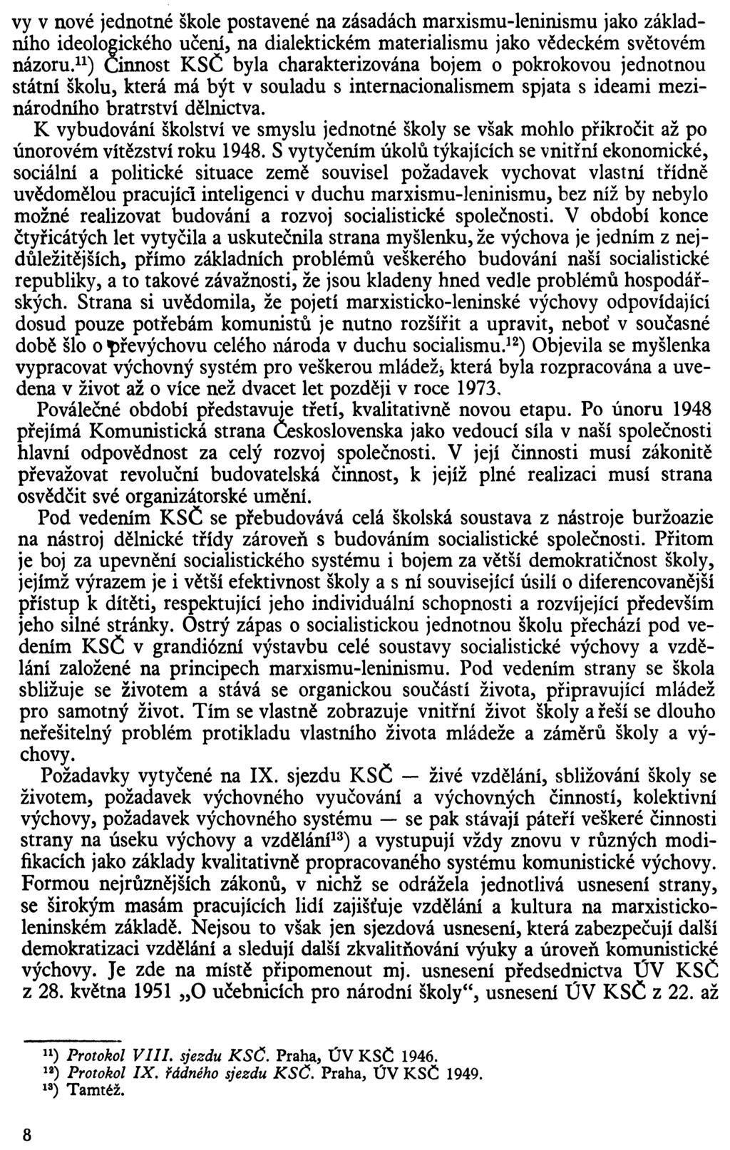 vy v nové jednotné škole postavené na zásadách marxismu-leninismu jako základního ideologického učení, na dialektickém materialismu jako vědeckém světovém názoru.