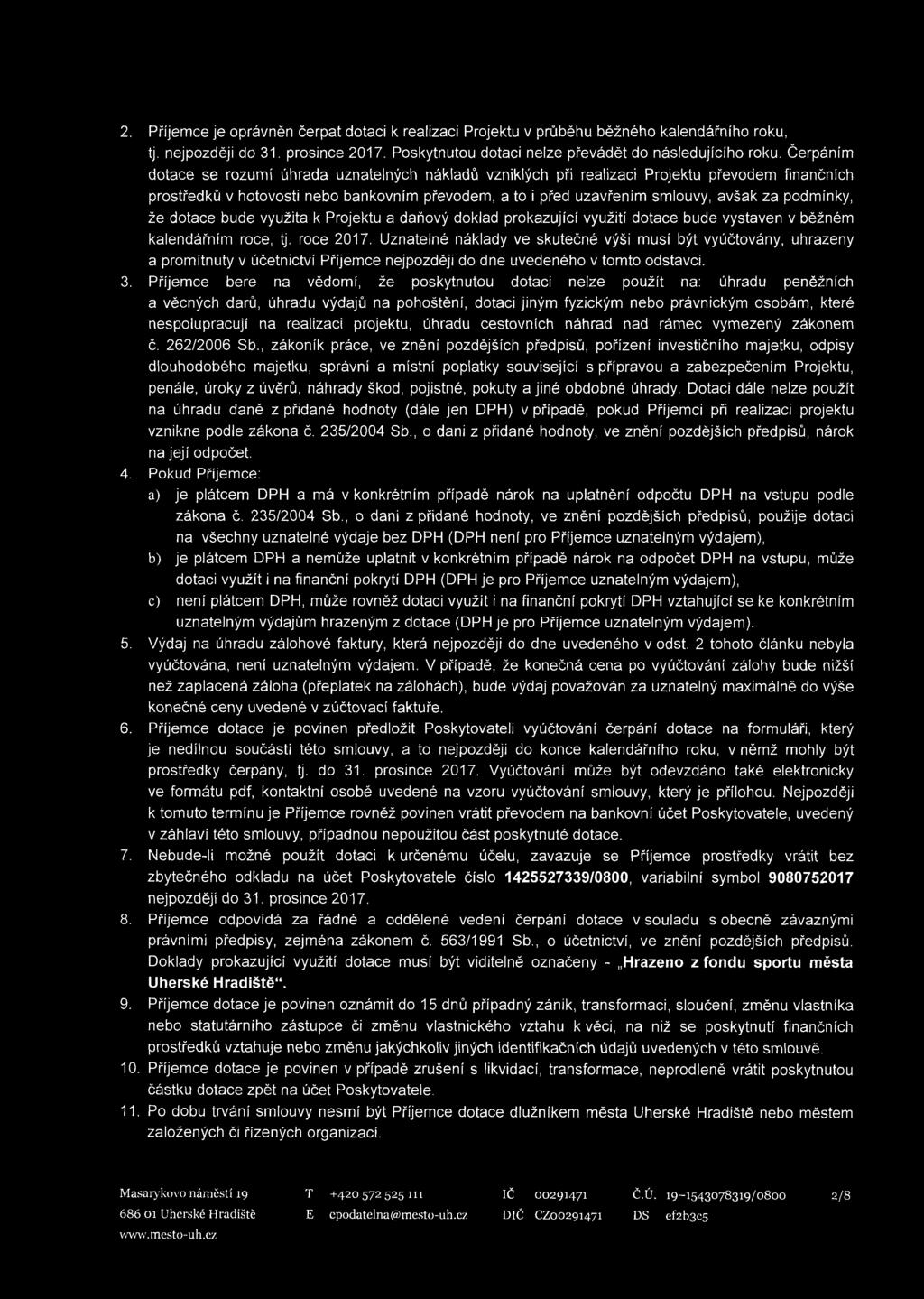 podmínky, že dotace bude využita k Projektu a daňový doklad prokazující využití dotace bude vystaven v běžněm kalendářním roce, tj. roce 2017.