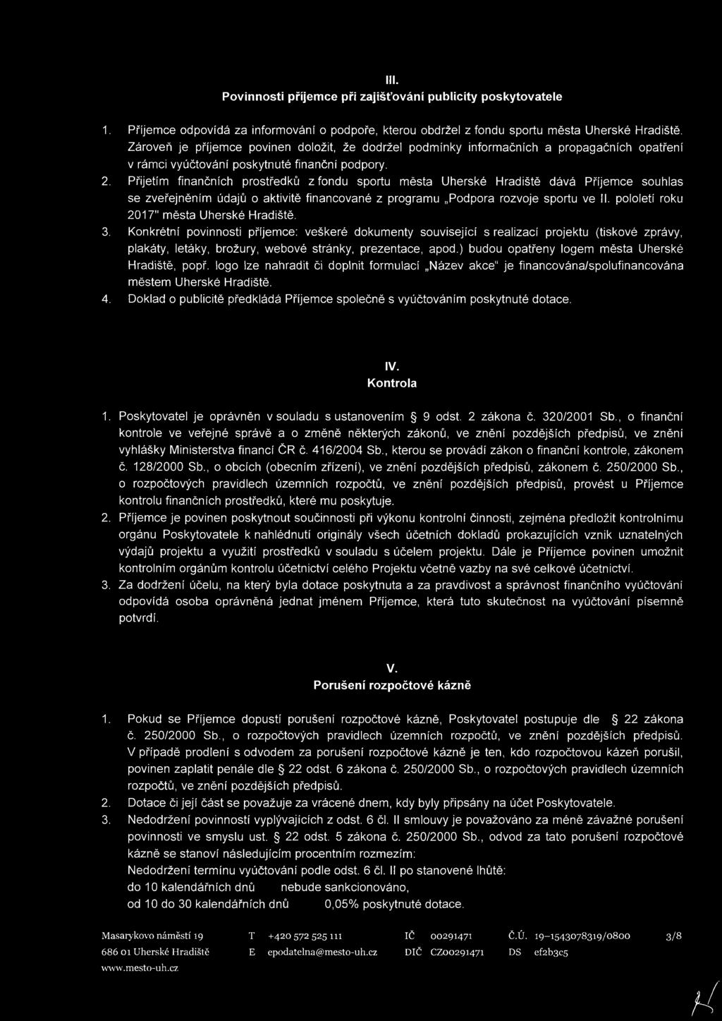 Přijetím finančních prostředků z fondu sportu města Uherské Hradiště dává Příjemce souhlas se zveřejněním údajů o aktivitě financované z programu Podpora rozvoje sportu ve II.