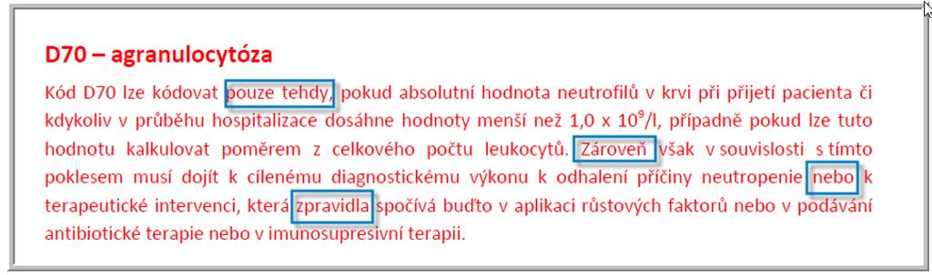 Podmínky: - neutrofily < 1 x 10 9 /litr A SOUČASNĚ - diagnostika k etiologii NEBO