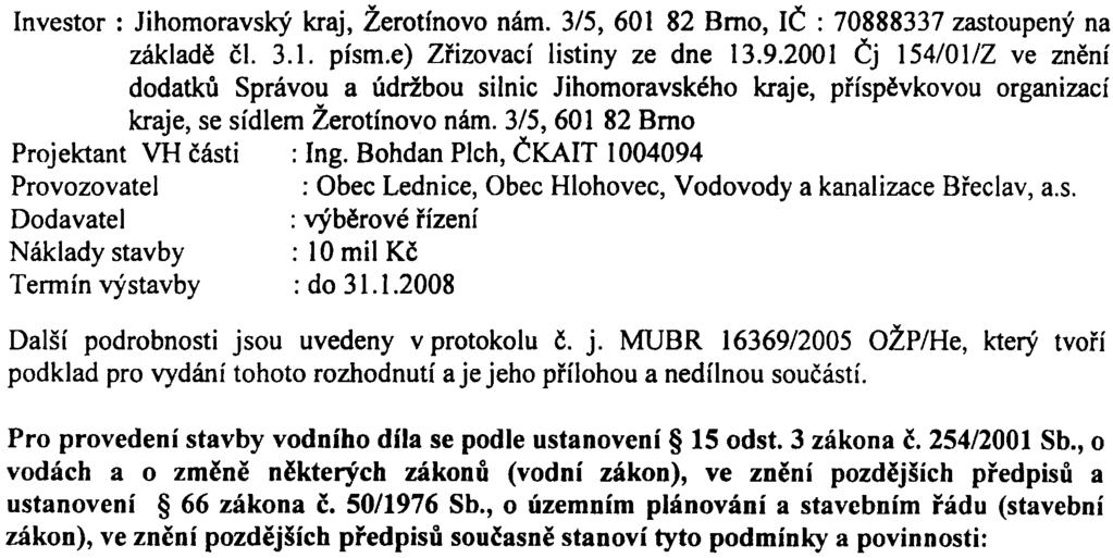 èi 31 pfsme) Zfizovacf listiny ze dne 1392001 Èj 154/01/Z ve znìní dodatkù Správou a údržbou silnic Jihomoravského kraje, phspìvkovou organizací kraje, se sídlem Žerotfnovo nám 3/5, 60182 Brno