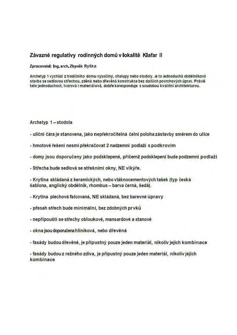 Zavazne regulativy rodinnych domu v lokalite Klafar Zpracovatel: n g. arch. Zbynek Ryska Archetyp 1 vychazi z tradicniho domu vysoeiny, chalupy nebo stodoly.