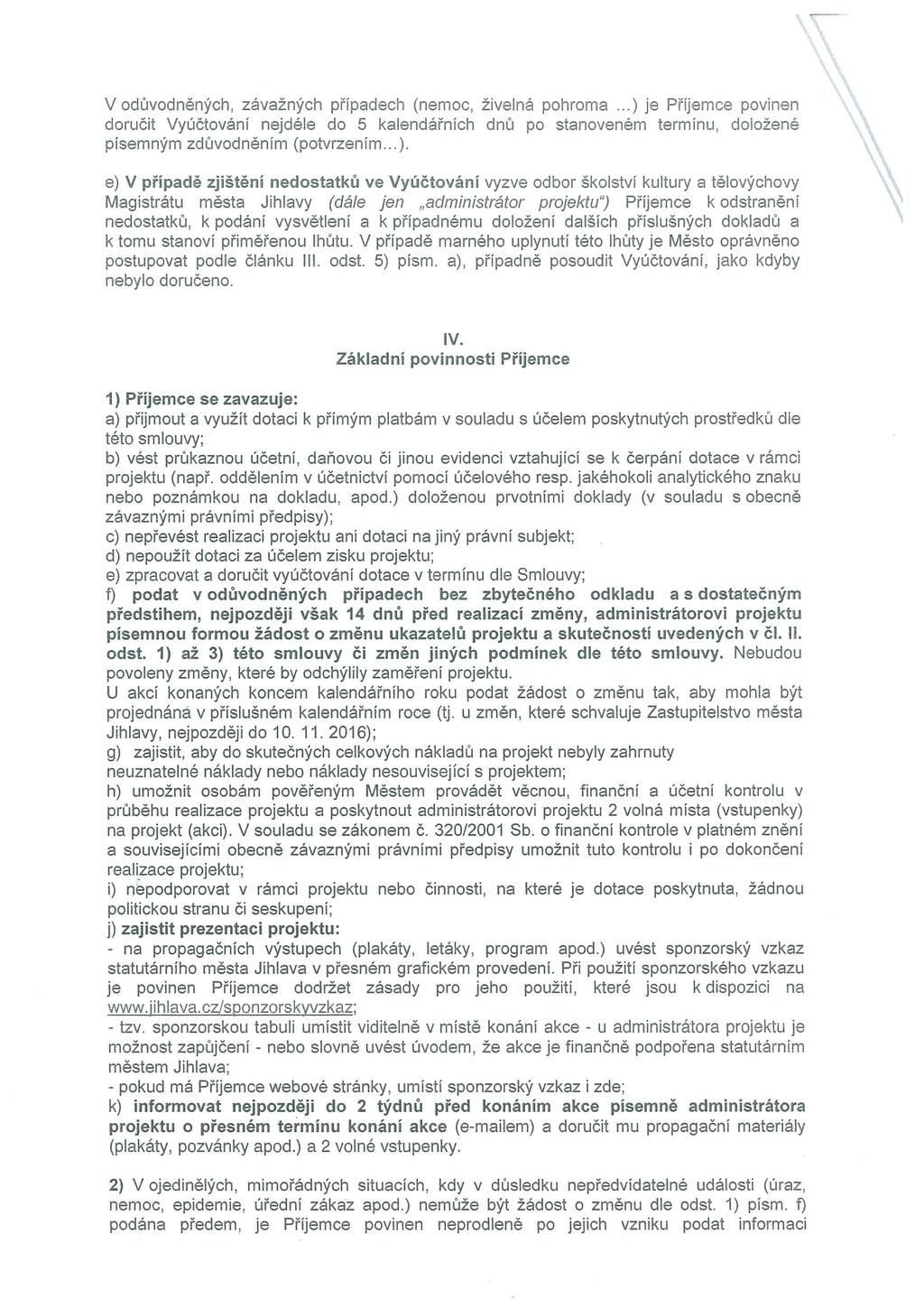 V odůvodněných, závažných případech (nemoc, živelná pohroma...) 