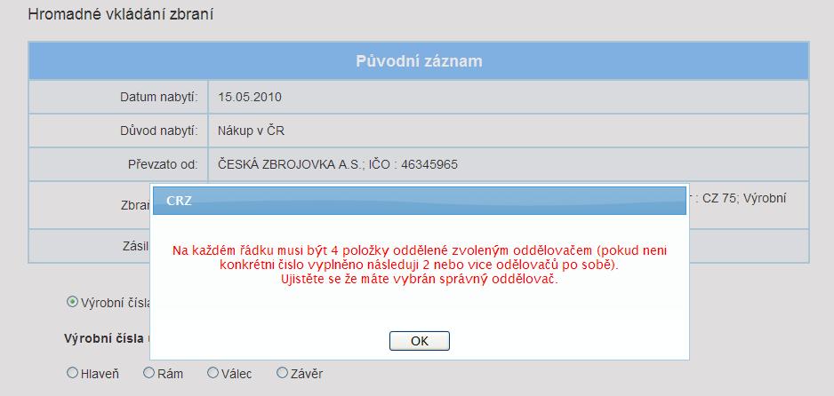 Úspěšné hromadné vložení záznamů Systém CRZ potvrdí hláškou: Chybové hlášky: V případě chybných postupů (nedodržení vstupních formátů dat) nebo při pokusech vložit duplicitní záznamy