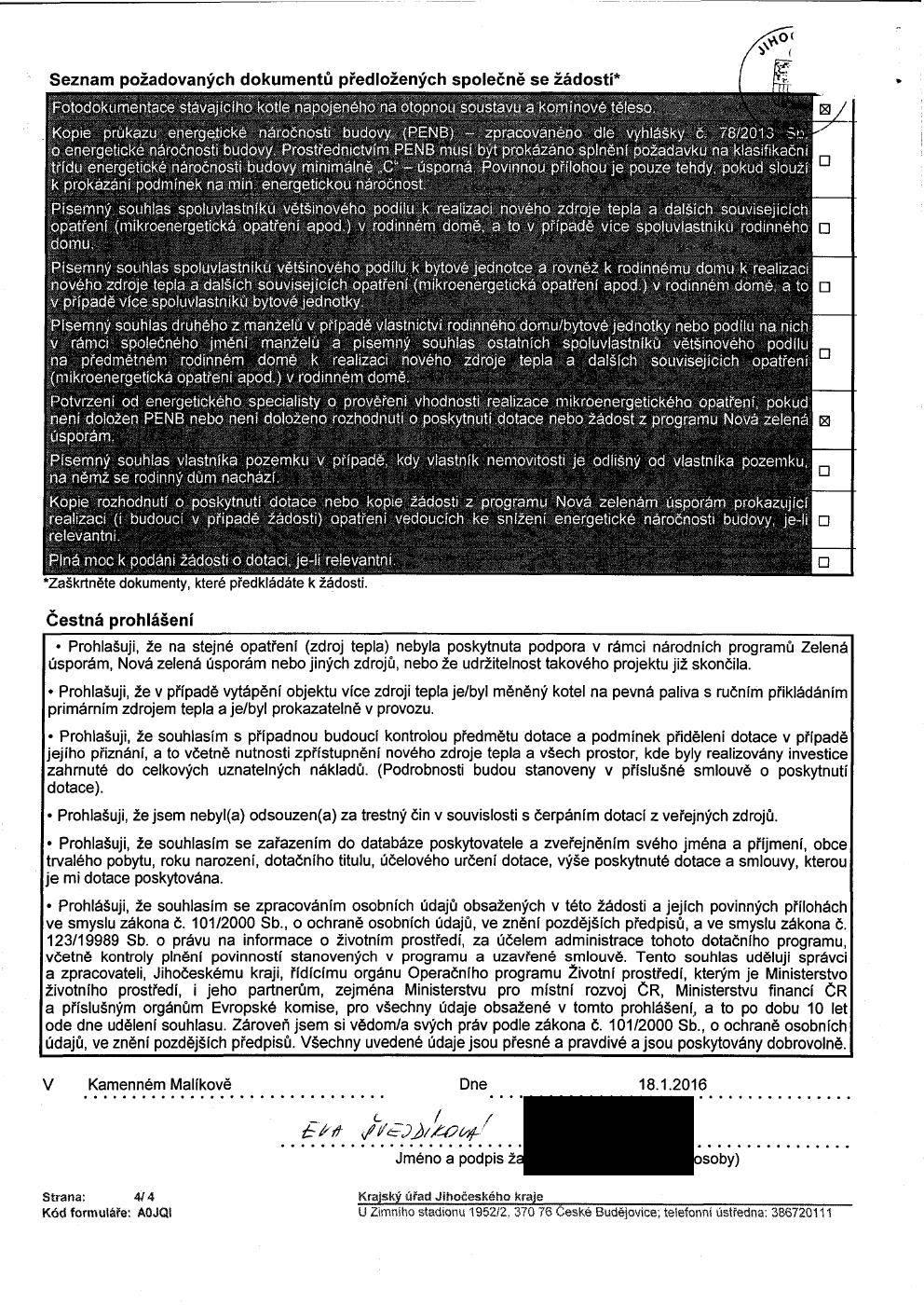 Seznam požadovaných dokumentů předložených společně se žádostí* Fotodokumentace stávajícího kotle napojeného na otopnou soustavu a komínové těleso Kopie průkazů energetické náročnosti budovy (PENB) -