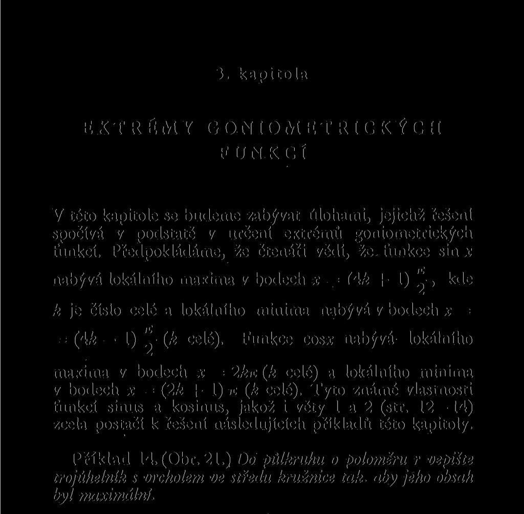 3. kapitola EXTRÉMY GONIOMETRICKÝCH FUNKCÍ V této kapitole se budeme zabývat úlohami, jejichž řešení spočívá v podstatě v určení extrémů goniometrických funkcí.