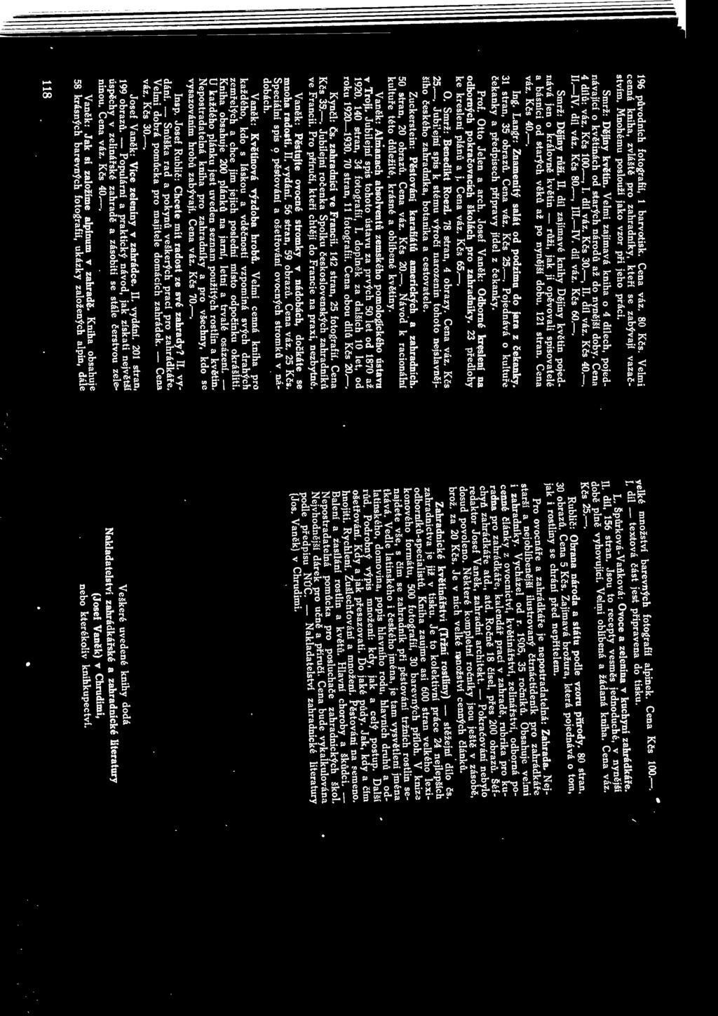 31 stran, 35 obrazů. Cena váz. Kčs 25.-. Pojednává o kultuře čekanky a předpisech přípravy jídel z čekanky. Prof. Otto Jelen a arch.