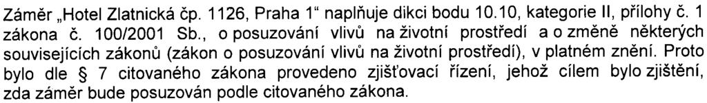 smyslu 8 zákona. Vznesené pøipomínky jsou uspokojivì øešitelné v návazných správních øízeních a mìly by být posouzeny pøíslušnými dotèenými správními úøady.