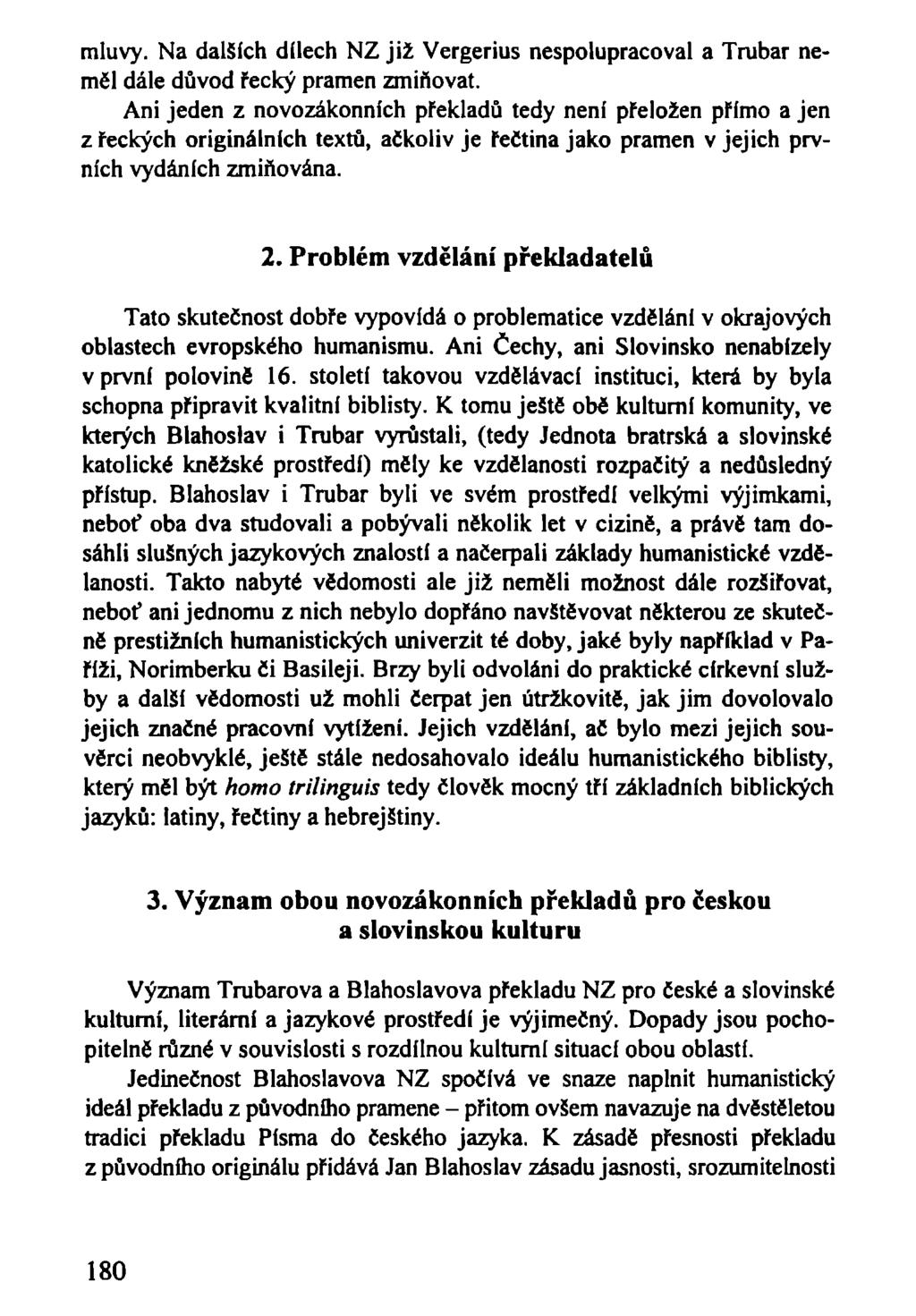 mluvy. Na dalších dílech NZ již Vergerius nespolupracoval a Trubar nemel dále důvod řecký pramen zmiňovat.