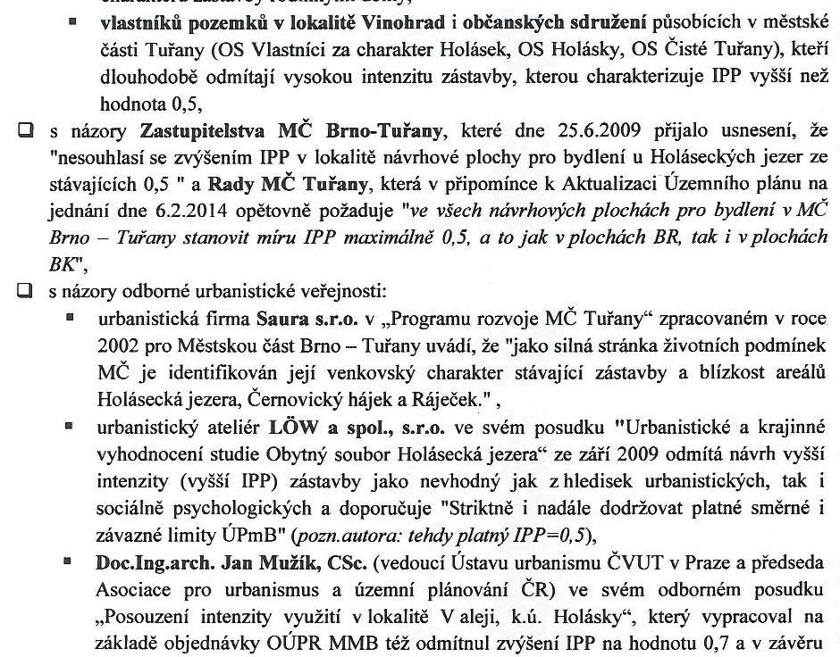 V lokalitě Vinohrad (mezi ulicí V aleji a prodlouženou ulicí Ledárenskou) bude ponechán IPP 0,7, tak jak je vymezeno v