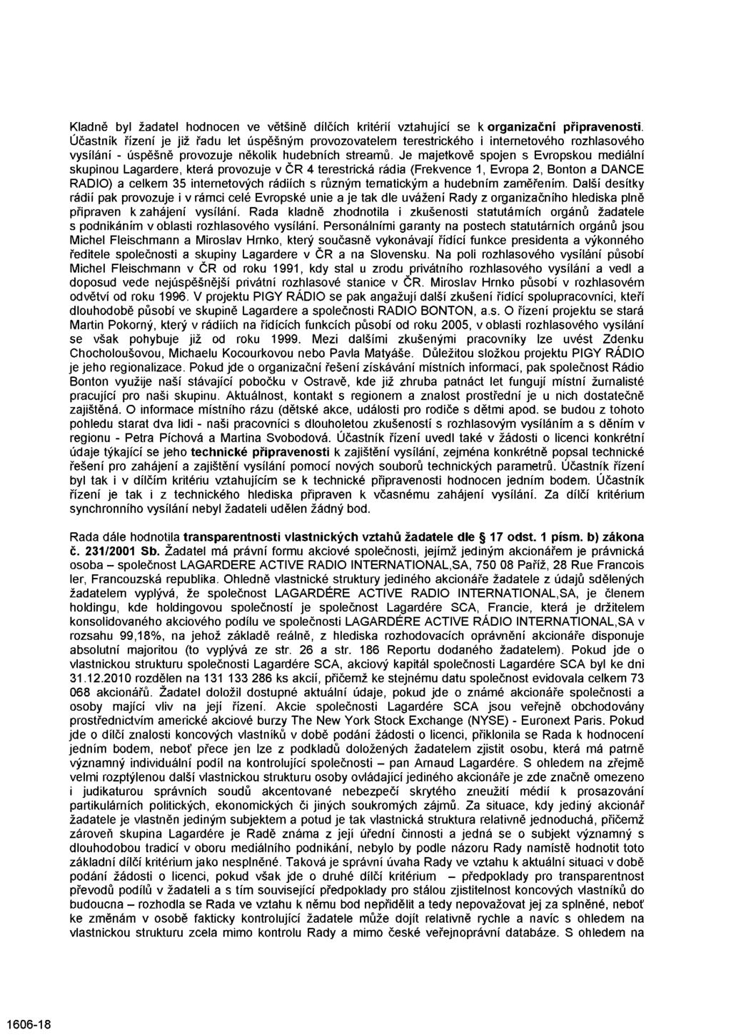 Kladně byl žadatel hodnocen ve většině dílčích kritérií vztahující se k organizační připravenosti.