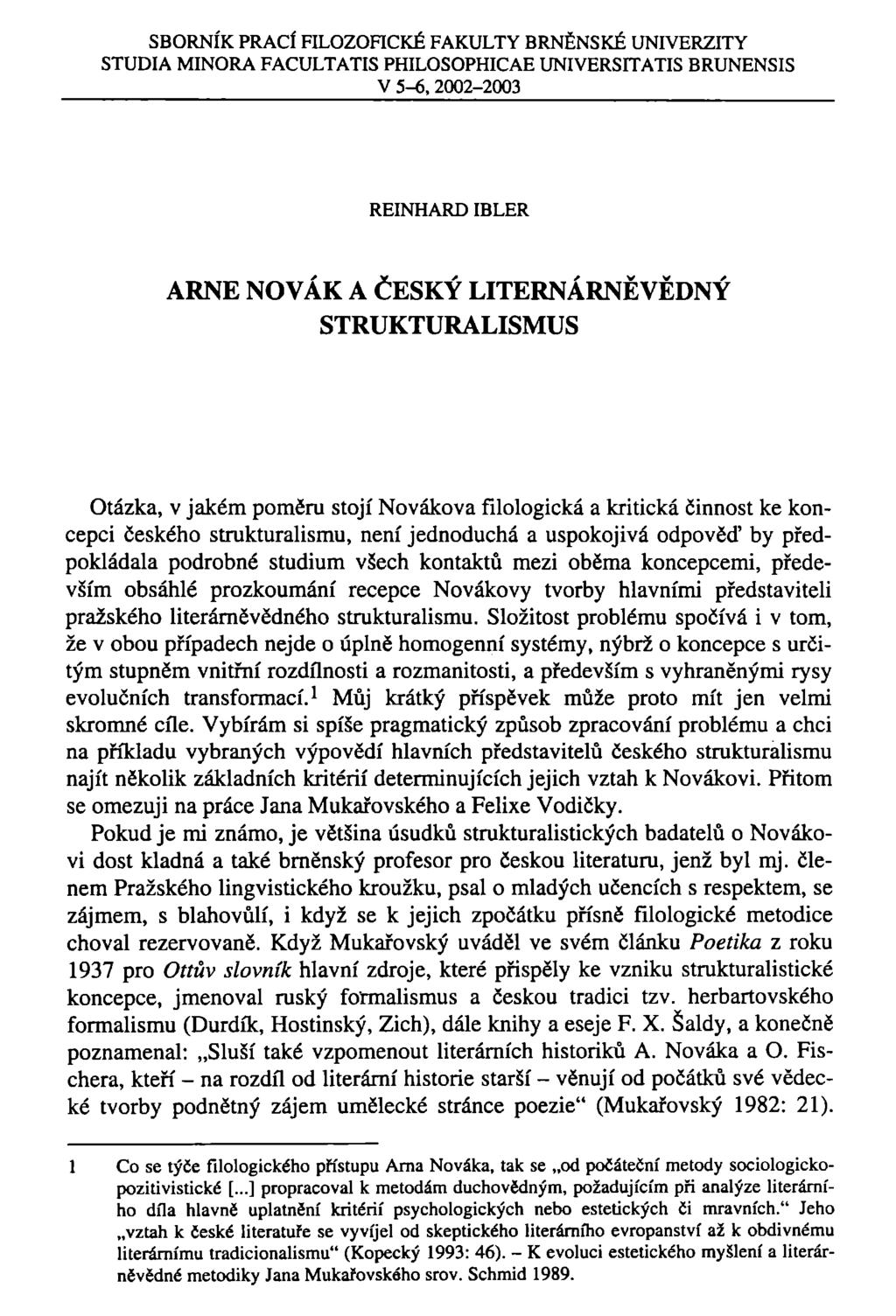 SBORNÍK PRACÍ FILOZOFICKÉ FAKULTY BRNĚNSKÉ UNIVERZITY STUDIA MINORA FACULTATIS PHILOSOPHICAE UNIVERSITATIS BRUNENSIS V 5-6, 2002-2003 REINHARD IBLER ARNE NOVÁK A ČESKÝ LITERNÁRNĚVĚDNÝ STRUKTURALISMUS