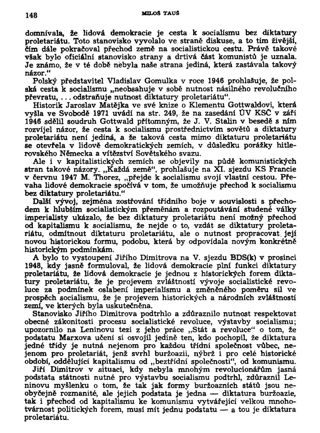 148 MILOŠ TAUS domnívala, že lidová demokracie je cesta k socialismu bez diktatury proletariátu.