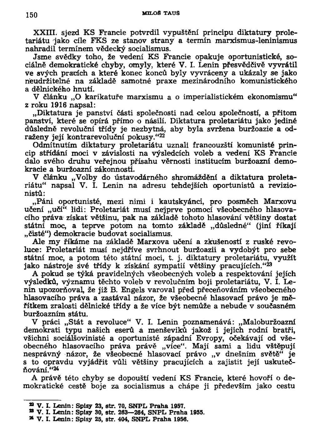 150 MILOŠ TAUS XXIII. sjezd KS Francie potvrdil vypuštění principu diktatury proletariátu jako cíle FKS ze stanov strany a termín marxismus-leninismus nahradil termínem vědecký socialismus.