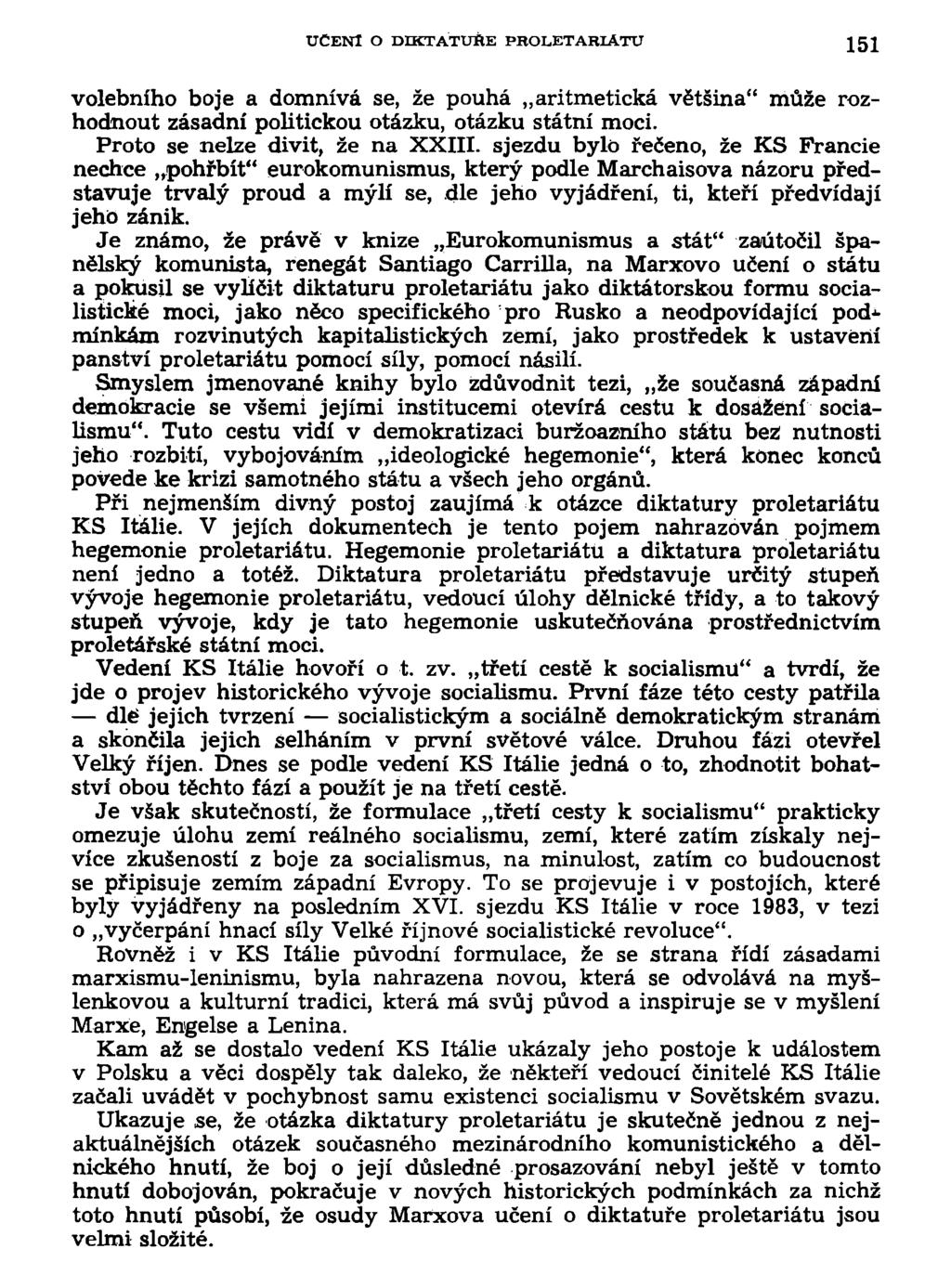 UCENl O DIKTATUŘE PROLETARIÁTU 151 volebního boje a domnívá se, že pouhá aritmetická většina" může rozhodnout zásadní politickou otázku, otázku státní moci. Proto se nelze divit, že na XXIII.