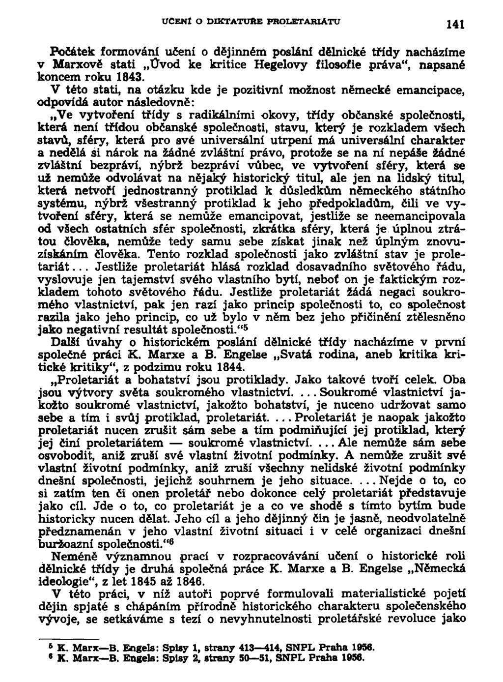 UCENl O DIKTATUŘE PROLETARIATU 141 Počátek formování učení o dějinném poslání dělnické třídy nacházíme v Marxově stati Úvod ke kritice Hegelovy filosofie práva", napsané koncem roku 1843.